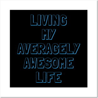 Living my Averagely Awesome Life Posters and Art